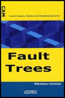Fault Trees (Control Systems, Robotics & Manufacturing Series (ISTE-CAM)) 1905209304 Book Cover