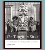 The Tlingit in Sitka: The Photography of Elbridge W. Merrill 0295753471 Book Cover