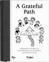 A Grateful Path: Inspirational Thoughts on Unconditional Love, Acceptance, and Positive Living 1598422499 Book Cover
