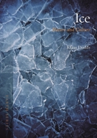 Ice: Nature and Culture 178023905X Book Cover