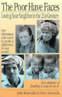 The Poor Have Faces: Loving Your Neighbor in the 21st Century 0801077648 Book Cover