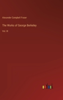 The Works of George Berkeley: Vol. III 336813258X Book Cover