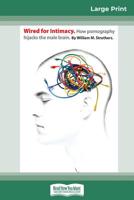 Wired for Intimacy: How Pornography Hijacks the Male Brain 0830837000 Book Cover