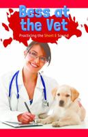 Bess at the Vet: Practicing the Short E Sound 1508132704 Book Cover