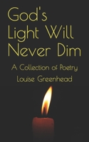 God's Light Will Never Dim: A Collection of Poetry B0BR71MFXN Book Cover
