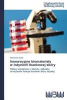 Innowacyjne Biomateria y W in Ynierii Tkankowej Skory 3639890892 Book Cover