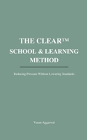 THE CLEAR™ SCHOOL & LEARNING METHOD: Reducing Pressure Without Lowering Standards B0GJS58H6B Book Cover
