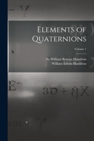 Elements of Quaternions; Volume 1 1018733337 Book Cover
