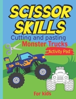Scissor Skills Cutting and pasting Monster trucks activity pad for kids: my first cutting book, Monster trucks Coloring Book & Scissor Activities, Cut ... coloring, Scissor Cutting and Gluing B08ZW55XNV Book Cover