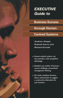 Executive Guide to Business Success Through Human-Centred Systems (Executive Guides) 3540199292 Book Cover