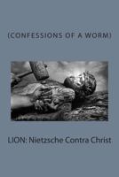 Lion: Nietzsche Contra Christ 1456372521 Book Cover