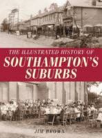 The Illustrated History of Southampton's Suburbs 1780913265 Book Cover