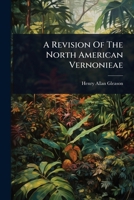 A Revision Of The North American Vernonieae 1024476863 Book Cover