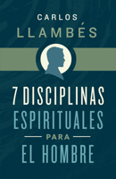 7 Disciplinas espirituales para el hombre 1535997206 Book Cover