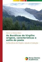 As Bucolicas de Virgilio: Origens, Caracteristicas E Estilo Do Poeta 3639680308 Book Cover