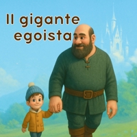 Il Gigante Egoista: Quella che stai per leggere è una nuova versione, con parole semplici e immagini nuove, pensate per accompagnare i più piccoli in ... amicizia e meraviglia. (Italian Edition) B0F79J4PKH Book Cover