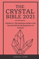 The Crystal Bible 2021: 3 Books in 1: The Definitive Guide to Get Started with the Healing Power of Crystals 1802431489 Book Cover