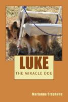 Luke - The Miracle Dog 1482685140 Book Cover