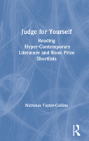 Judge for Yourself: Reading Hyper-Contemporary Literature and Book Prize Shortlists 0367371979 Book Cover