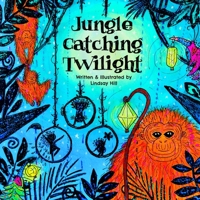 Jungle Catching Twilight B09CR3Z8XJ Book Cover