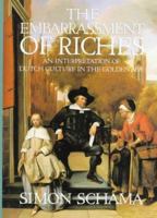 The Embarrassment of Riches: An Interpretation of Dutch Culture in the Golden Age 0520061470 Book Cover
