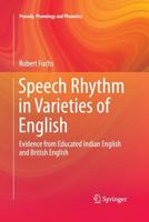 Speech Rhythm in Varieties of English: Evidence from Educated Indian English and British English 3662517213 Book Cover