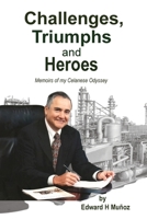 Challenges, Triumphs and Heroes: Memoirs of my Celanese Odyssey B0FHKB456H Book Cover