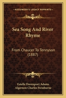 Sea Song And River Rhyme: From Chaucer To Tennyson 1371589437 Book Cover