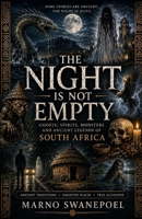 The Night is not Empty: Ghosts, Spirits, Monsters and Ancient Legends of South Africa (The Shadows of South Africa) B0HF4Y171N Book Cover