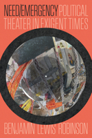 Need/Emergency: Political Theater in Exigent Times 1503646017 Book Cover