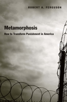 Metamorphosis: How to Transform Punishment in America 0300230834 Book Cover