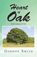 Heart of Oak: Nine Centuries of Life 1482826925 Book Cover