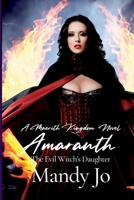 Amaranth: The Evil Witch's Daughter 1678106925 Book Cover