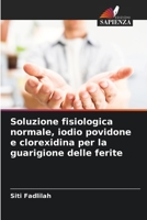 Soluzione fisiologica normale, iodio povidone e clorexidina per la guarigione delle ferite 6205708701 Book Cover