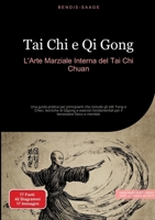 Tai Chi e Qi Gong: L'Arte Marziale Interna del Tai Chi Chuan: Una guida pratica per principianti che include gli stili Yang e Chen, tecniche di Qigong ... benessere fisico e mentale (Italian Edition) 3384521501 Book Cover
