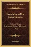 Darwinismus Und Lamarckismus: Entwurf Einer Psychophysischen Teleologie (1905) 1149188618 Book Cover