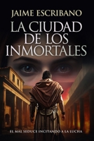 La ciudad de los inmortales: histórica; suspense-thriller B0C9SHK6BM Book Cover
