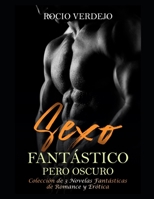 Sexo Fant�stico pero Oscuro: Colecci�n de 3 Novelas Fant�sticas de Romance y Er�tica null Book Cover