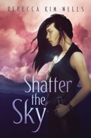 Shatter the Sky 1534437908 Book Cover