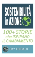 Sostenibilità in Azione: 100+ Storie che Ispirano il Cambiamento (Italian Edition) B0DZ5X9JK7 Book Cover