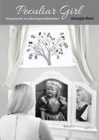 Peculiar Girl: Being Autistic in a Neurotypical Workplace 0244112401 Book Cover