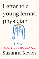 Letter to a Young Female Physician 1324007141 Book Cover