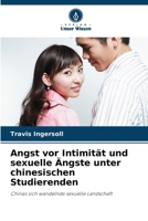 Angst vor Intimität und sexuelle Ängste unter chinesischen Studierenden (German Edition) 6209995837 Book Cover