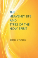 The Heavenly Life and Types of the Holy Spirit 0880196653 Book Cover