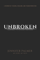 Unbroken: A Memoir of Trauma, Healing, and Transformation B0DSPYVX96 Book Cover