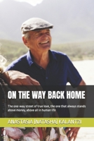 ON THE WAY BACK HOME: The one-way street of true love, the one that always stands above money, above all in human life B0F4PG1CXC Book Cover