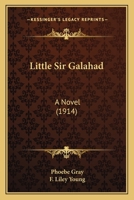 Little Sir Galahad: A Novel 1171504403 Book Cover