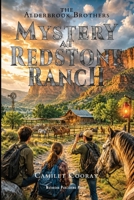 Mystery at Redstone Ranch: A Western Adventure of Courage and Brotherhood (The Alderbrook Brothers) B0HBR58XRQ Book Cover