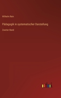 Pädagogik in systematischer Darstellung: Zweiter Band 3368237349 Book Cover