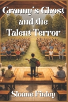 Granny’s Ghost and the Talent Terror (Ghostly Gumshoe Cozy Mysteries) B0GXRP44XC Book Cover